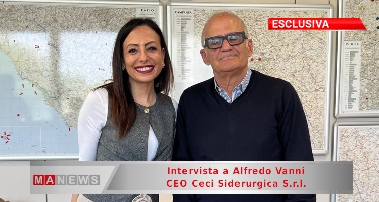 Intervista a Alfredo Vanni CEO Ceci Siderurgica S.r.l.